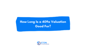 how long is a 409a valuation good for