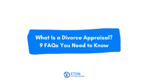 Cover photo for blog post titled "What Is a Divorce Appraisal? 9 FAQs You Need to Know"