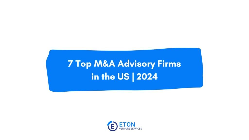 7 Top M&A advisory firms in the US - Eton Venture Services