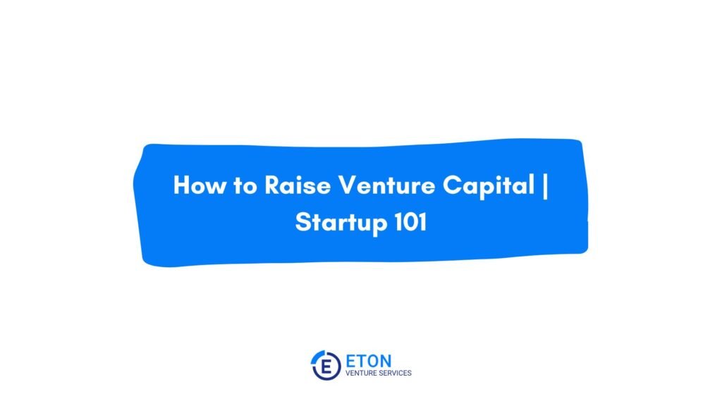 How to Raise Venture Capital Startup 101