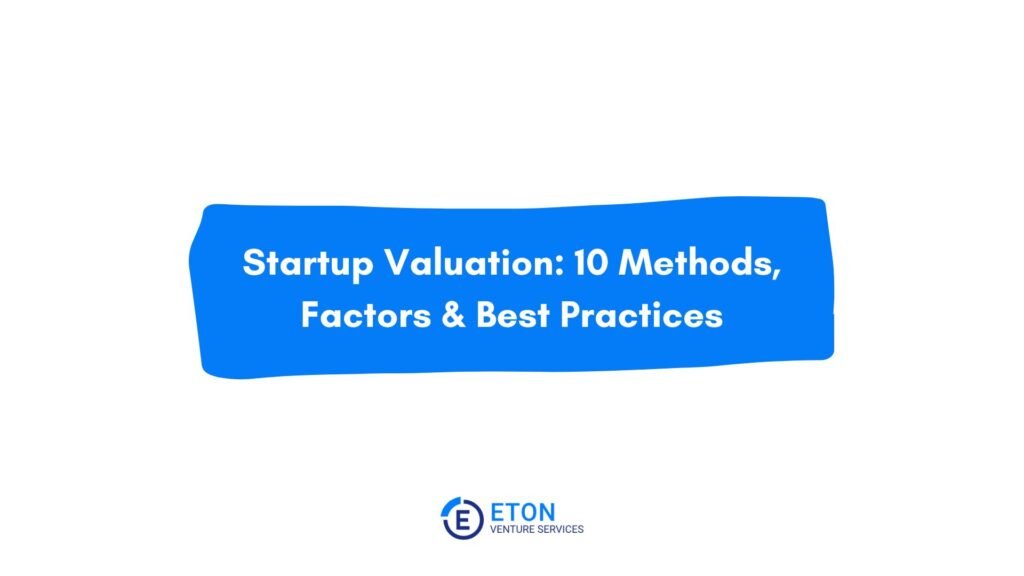 Startup Valuation-- 10 Methods, Factors & Best Practices