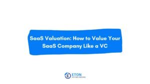 SaaS Valuation: How to Value Your SaaS Company Like a VC