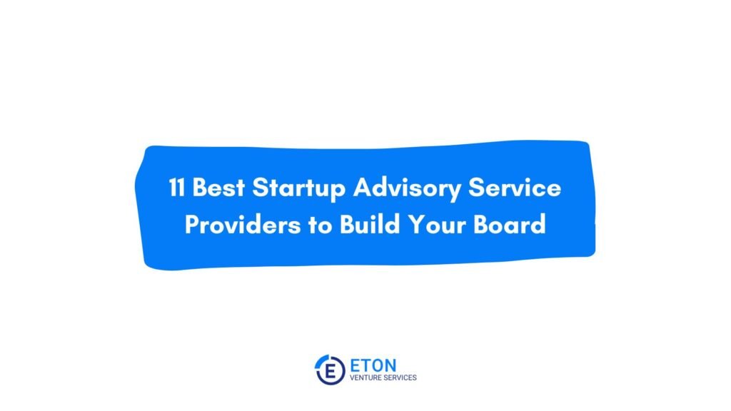 11 Best Startup Advisory Service Providers to Build Your Board