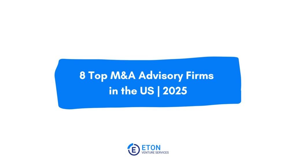 8 Top M&A Advisory Firms in the US 2025