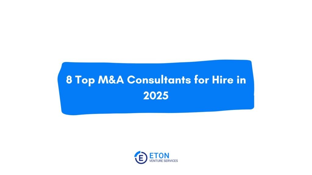 8 Top M&A Consultants for Hire in 2025