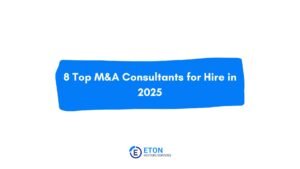 8 Top M&A Consultants for Hire in 2025
