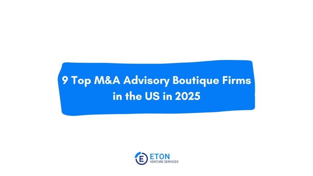 9 Top M&A Advisory Boutique Firms in the US in 2025