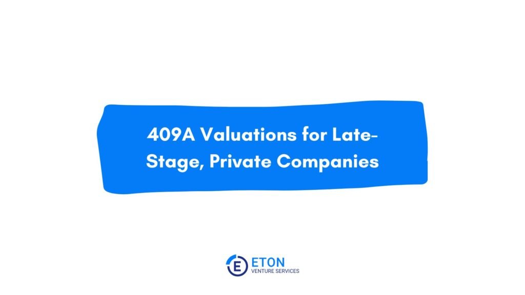 Eton 409A Valuations for Late-Stage, Private Companies