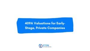 Eton 409A Valuations for Early-Stage, Private Companies