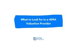 What to Look for in a 409A Valuation Provider