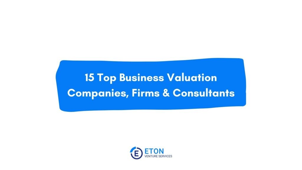 15 Top Business Valuation Companies, Firms & Consultants