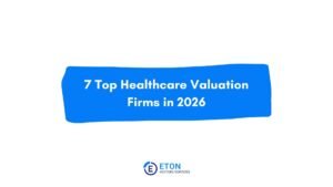 7 Top Healthcare Valuation Firms in 2026